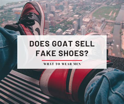 how often does goat sell fake shoes reddit|is goat a trustworthy site.